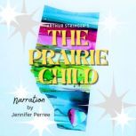 The Prairie Child, Arthur Stringer