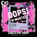 Oops! Im Wanted Again, Sheridan Anne