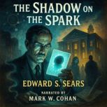 The Shadow On The Spark, Edward S. Sears