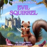 The Adventures of Evil Squirrel, Max Bower
