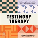 Testimony Therapy, Makungu M. Akinyela, PhD