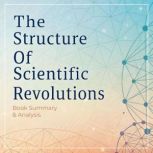 The Structure of Scientific Revolutio..., Briefly Summaries