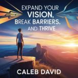 Expand Your Vision, Caleb David