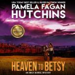 Heaven to Betsy An Emily Bernal Texa..., Pamela Fagan Hutchins
