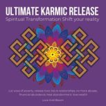 Ultimate karmic Release Spiritual Transformation Shift your reality cut vows of poverty, release toxic ties & relationships, no more abuses, financial abundance, heal abandonment, love wealth, LoveAndBloom