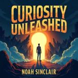 Curiosity Unleashed Exploring AIs N..., Noah Sinclair