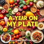 A Year on My Plate Delicious Discove..., Sullivan Greythorne