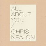 All About You, Chris Nealon