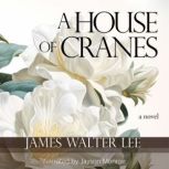 A House of Cranes, James Walter Lee