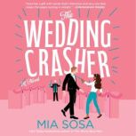 The Wedding Crasher A Novel, Mia Sosa