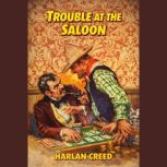 Trouble at the Saloon, Harlan Creed