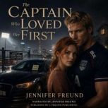 The Captain Who Loved Her FirstGame ..., Jennifer Freund