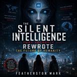 The Silent Intelligence That Secretly..., Featherston Mark