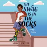 The Swag Is in the Socks, Kelly J. Baptist