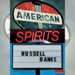 American Spirits, Russell Banks