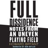 Full Dissidence Notes from an Uneven Playing Field, Howard Bryant
