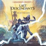 Fate of the Gods (Last Descendants: An Assassin's Creed Novel Series, Book 3), Matthew J. Kirby