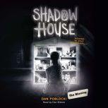 Shadow House #4: The Missing, Dan Poblocki