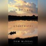 To Be Sung Underwater, Tom McNeal