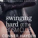 Swinging Hard at the BDSM Club, Conner Hayden