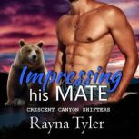 Impressing His Mate, Rayna Tyler