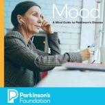 Mood A Mind Guide to Parkinsons Dis..., Parkinsons Foundation