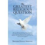 The Greatest Religious Question, Brother Donald Sweeting