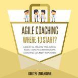 Agile Coaching  Where to Start?, Dmitri Iarandine