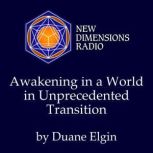 Awakening in a World in Unprecedented..., Duane Eglin