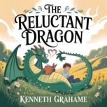 The Reluctant Dragon, Kenneth Grahame