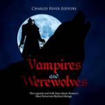 Vampires and Werewolves The Legends ..., Charles River Editors