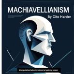 Machiavellianism, Cito Harder