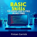 BASIC Skills to Code like a Pro in No..., Fintan Carrick