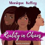 Reality in Chaos, Monique Kelley