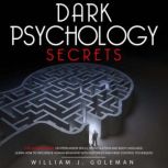 DARK PSYCHOLOGY  SECRETS, William J. Goleman