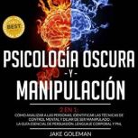 Psicologia Oscura y Manipulacion  2 ..., Jake Goleman