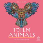 Totem Animals An Introduction, Celia Gunn