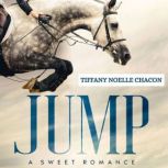 JUMP A New Adult Equestrian Clean Ro..., Tiffany Noelle Chacon