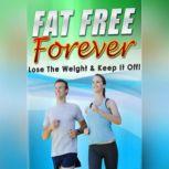 Fat Free Forever  Self Hypnosis to L..., Empowered Living