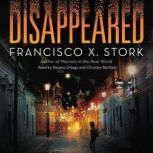 Disappeared, Francisco X. Stork