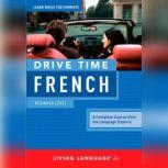 Drive Time French: Beginner Level, Living Language