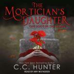 The Mortician's Daughter One Foot in the Grave, C.C. Hunter