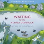 Waiting for the Albino Dunnock, Rosamond Richardson