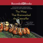 The Wasp That Brainwashed the Caterpi..., Matt Simon