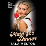 Maid for Dinner, Tala Melton