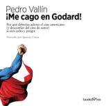 Me cago en godard Damn Godard!, Pedro Vallin