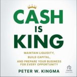 Cash is King, Peter W. Kingma