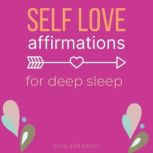 Self-Love affirmations for deep sleep Raise self-worth Build confidence, Heal your wounded heart, Reprogram your subconscious mind, 8-hour sleep cycle, Think and Bloom