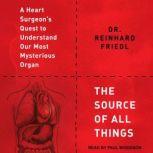 The Source of All Things, Dr. Reinhard Friedl