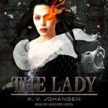The Lady, K.V. Johansen